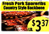 Fresh Pork Spareribs Country Style Backbone $ 3 37 LB.