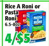 RiceARonior
RiceARonior
Pasta
Pasta
RoniRoni
6.5-8oz
6.5-8oz
44//$5$5