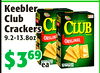Keebler
Keebler
ClubClub
Crackers
Crackers
9.2-13.8oz
9.2-13.8oz
$3$36969
eaea
Kingsford
Kingsford