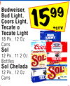 Budweiser, Bud Light, Coors Light, Tecate o Tecate Light 18 Pk., 12 Oz. Cans Sol 12 Pk., 11.2 Oz. Bottles Sol Chelada 12 Pk., 12 Oz. Cans