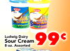 DAIRY 18 30% - SOUR CREAM Ludwig Dairy Sour Cream 8 oz. Assorted 99c
