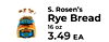 S. Rosen's Rye Bread 16 oz RYE 3.49 ??
