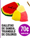 GALLETAS
DE SANDIA,
TRIANGULO
DE COLORES
70¢
EACH (C/U)