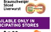 Braunschweiger Sliced Liverwurst ILABLE ONLY IN ICIPATING STORES