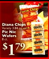 Yucca Chips DIANA Diana Chips Variety 3.84 oz. orca Tichic Pic Nic VAINILLA Wafers DIAN Ticnic 8 ct. $ 1 79 -