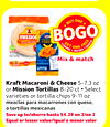 Kraft Macaroni & Cheese 5-7.3 oz or Mission Tortillas 8-20 ct Select varieties or tortilla chips 9-11 oz / mezclas para macarrones con queso a tortillas mexicanas
