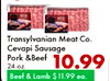 Transylvanian Meat Co. Cevapi Sausage Pork &Beef 24 oz. 10.99 Beef & Lamb $11.99 ea.