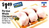 $149 lb. A PERDUE Perdue Whole Chicken Legs Grade A. Fresh All Natural Value Pack