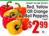 Green House Grown Red, Yellow OR Orange Bell Peppers $299 lb. Fresh