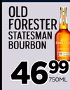 Old
Forester
statesman
bourbon
46469999
750ML