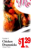 Grade A
Chicken
Drumsticks
Value Pack
$129
lb.
LOOK
LOOK
LOOK
LOOK