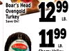 Boar's Head 99 Ovengold Turkey Save On! 12 LB. - 1199 LB.