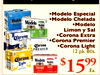 Modelo Especial Modelo Chelada Modelo Modelo •Modelo Limon y Sal Corona Extra Corona Corona Premier Corona Corona Light PREMIER - 12 pk. Btls. Corona Modelo Light - - $ 1599 Ea.