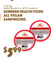 4
$99
5
8 Oz PkgFalafel Sandwich or All Pro Sandwich
Sunneen Health FooAlld VegaSandwichesn