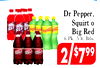 Dr Pepper, BIG Squirt 0 RED BIG LG Big Red 6 Pk. 5 It. Btls 2 $799