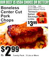 OUR BEEF IS USDA CHOICe or better!
3$99
16 Oz Pkg ... Hot,Sweet With Fennel orSweet Without Fennel
Teresa'sItalianSausageLinks
BonelesCenters CutPorkChops
Family Pack - 3 Lbs or More
2$99
lb.