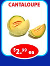 CANTALOUPE
$2.99 ea