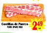 3
Costillas de Puerco
Pork Spare ribs
249
lb.