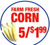 FARM FRESH CORN 5/$199