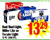 CERV
CERV
Bud/Bud Light,
Miller Lite or
Tecate Light
12 pk. Cans/Btl.
1329
Ea.
EN / ABIERTO