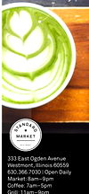 Mint Syrup!
333 East Ogden Avenue
Westmont, Illinois 60559
630.366.7030 | Open Daily
Market: 8am–9pm
Coffee: 7am–5pm
Grill: 11am–9pm
