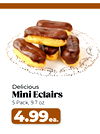 Delicious
Mini Eclairs
5 Pack, 9.7 oz.
4.99ea.