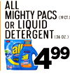 all
mightypacs(19ct.)
orliquid
detergent(36oz.)
449999