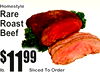 Homestyle
RarRoastBeefe
11$99
Sliced To Order
lb.
3