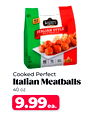 Cooked Perfect
Italian Meatballs
40 oz.
9.99ea.