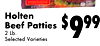 Holten
Beef Patties
2 Lb.
Selected Varieties
$999