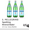 S. PELLEGRINO
Sparkling
Mineral Water
25.3 oz. Glass Bottle
2/$4