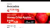 HASS
Avocados
4FOR $5
MICHIGAN
Honey Crisp Apples
$299/LB Save $2
PREMIUM
Strawberries