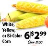 White, Yellow, or Bi-Color 6/$299 Corn Save $1.00