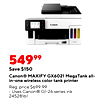 54999 Save $150 Canon® MAXIFY GX6021 MegaTank all- in-one wireless color tank printer Reg. price $699.99 Uses Canon® GI-26 series ink 24528161