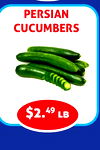 PERSIAN
CUCUMBERS
$2.49 lb