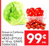 Grown in California ICEBERG HEAD LETTUCE or 10 oz. GRAPE TOMATOES