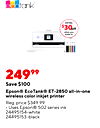 ecotank™ EXTRA $30off when you trade in. 24999 Save $100 Epson® EcoTank® ET-2850 all-in-one wireless color inkjet printer Reg. price $349.99 Uses Epson® 502 series ink 24495154-white 24495153-black