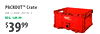 PACKOUT™ Crate
#48-22-8440 (203510-3)
REG. $49.99
$3999