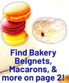 Find Bakery Beignets, Macarons, & more on page 2!