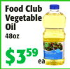 FoodClub
FoodClub
Vegetable
Vegetable
OilOil
48oz
48oz
$3$35959
eaea