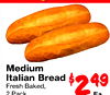 Medium Italian Bread 49 Fresh Baked, 2 2 Pack Ea