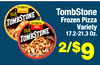 TombStone
Frozen Pizza
Variety
17.2-21.3 Oz.
2/$9