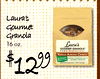 Laura's Gourmet Granola 16 oz. Laura's GOURMET GRANOLA - - - part $ VANUA ALMOND CRUNCH