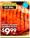pick your size $11.99lb. FRESH WHOLE ATLANTIC SALMON FILLETS 666$ lb.