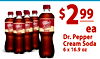 $2 99 % 1 16.9 OZ ea Dr. Pepper Cream Soda 6 x 16.9 oz