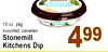10 OZ. pkg. SAN Assorted Varieties Stonemill Kitchens Dip 499