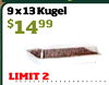 9x13 Kugel $1499 LIMIT 2
