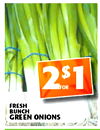 2 FOR $ 1 FRESH BUNCH GREEN ONIONS