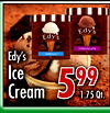 Frozen
Edy's
Ice
Cream559999
1.75 Qt.