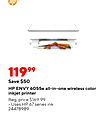 11999 Save $50 HP ENVY 6055e all-in-one wireless color inkjet printer Reg. price $169.99 Uses HP 67 series ink 24478989
